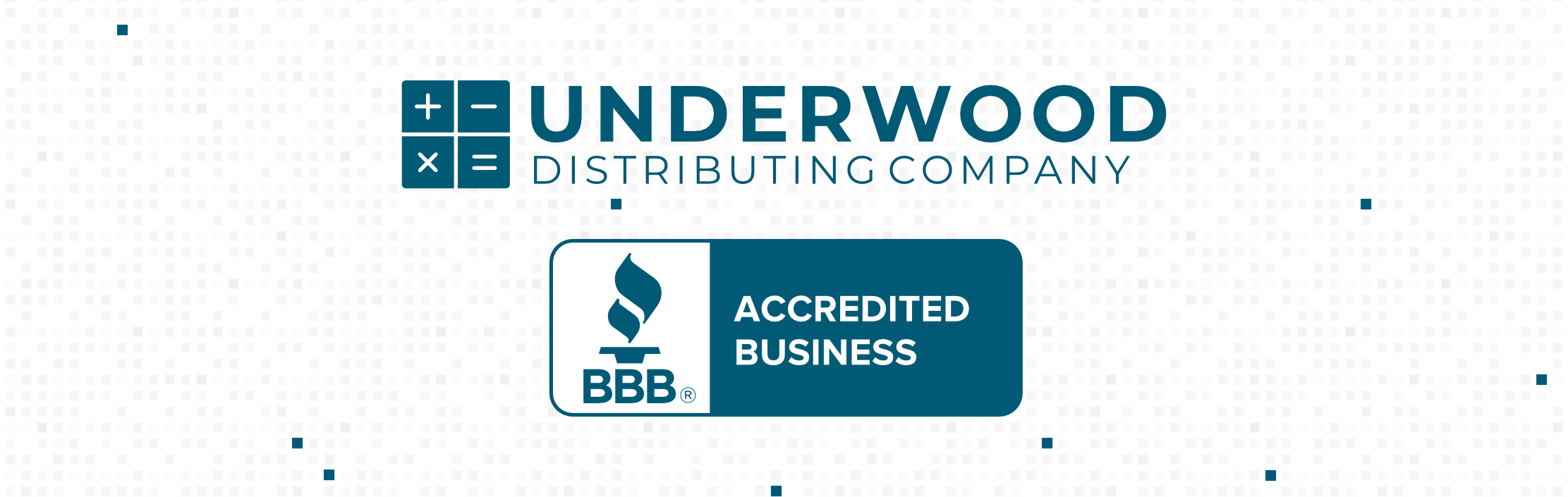 Underwood Distributing Co. Is Now BBB Accredited - Underwood Distributing Co.