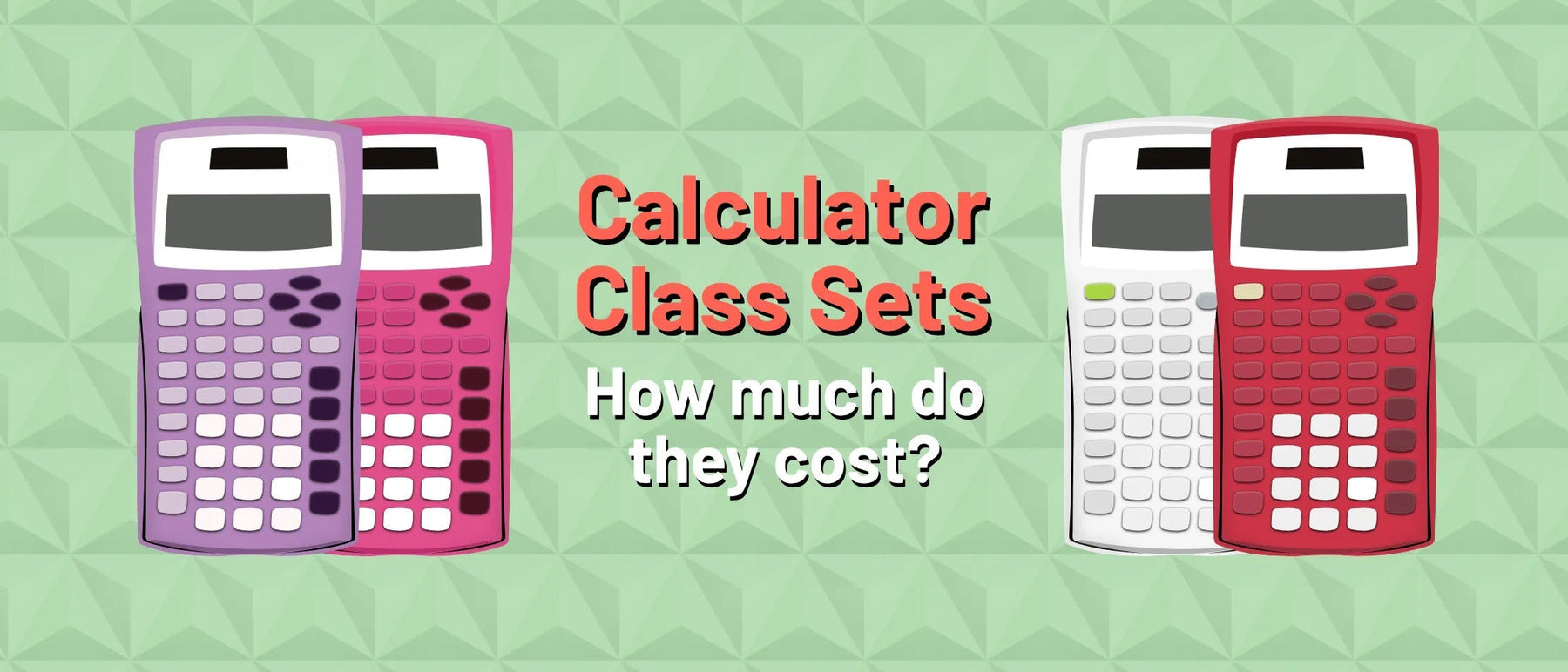 Colorful class set calculators with text 'Calculator Class Sets How much do they cost?' for schools