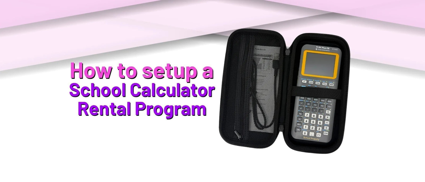 Texas Instruments calculator in case with text 'How to setup a School Calculator Rental Program'